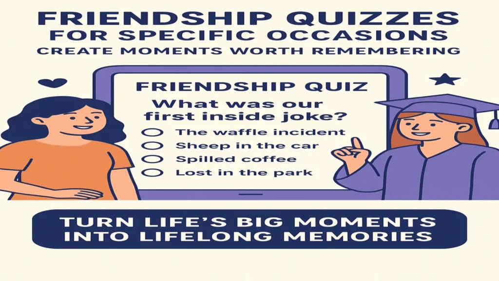 Friendship-Quizzes-for-Specific-Occasions-Create-Moments-Worth-Remembering